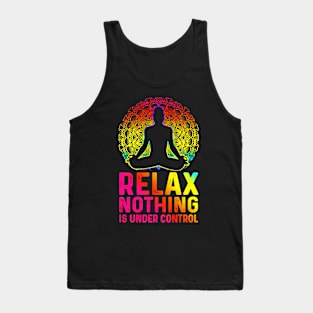 Relax Nothing Is Under Control Tank Top